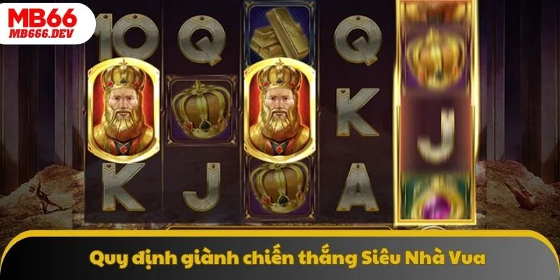 Quy định giành chiến thắng trong slot Siêu Nhà Vua